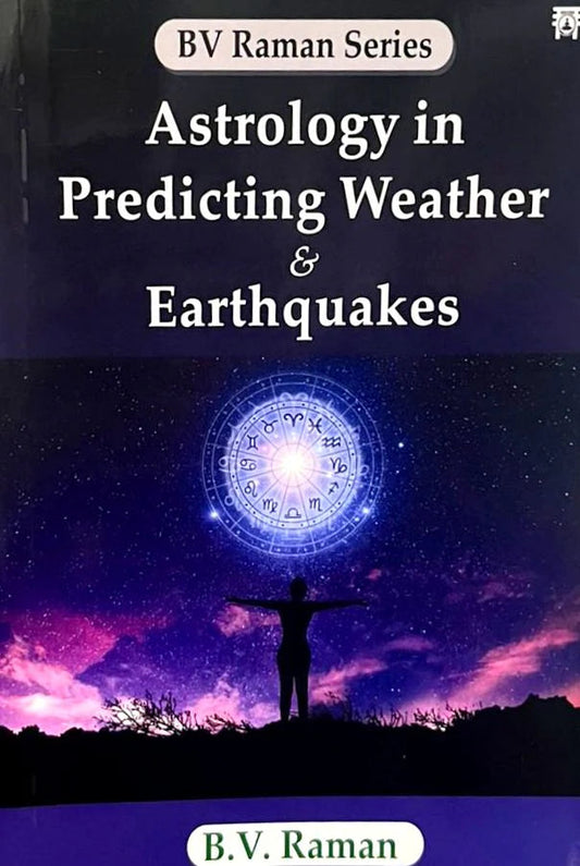 Astrology in Predicting Weather and Earthquakes By  B. V. Raman