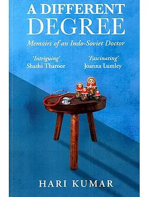 A Different Degree- Memoirs of an Indo- Soviet Doctor