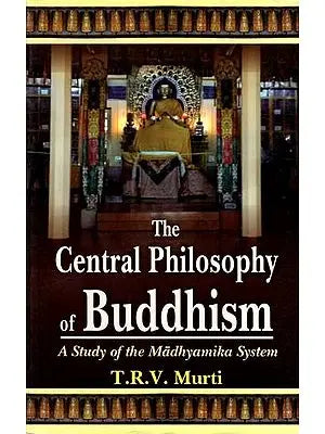 The Central Philosophy of Buddhism (A Study of the Madhyamika System)