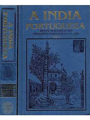 A India Portugueza- Breave Descripcao Das Possessoes Portuguezas Na Asia (Set of 2 Volumes)