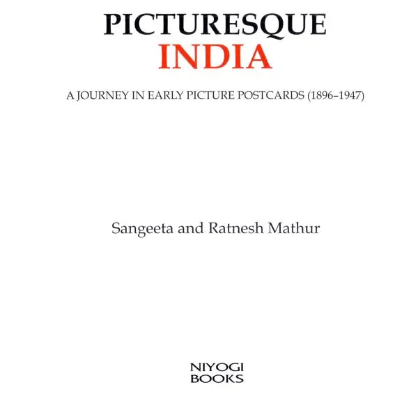 Picturesque India- A Journey in Early Picture Postcards (1896-1947)