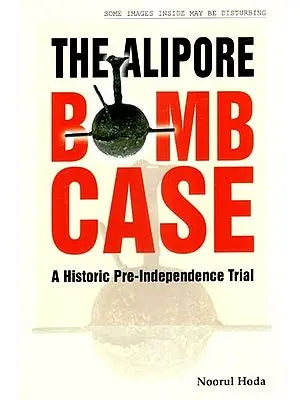 The Alipore Bomb Case- A Historic Pre-Independence Trial