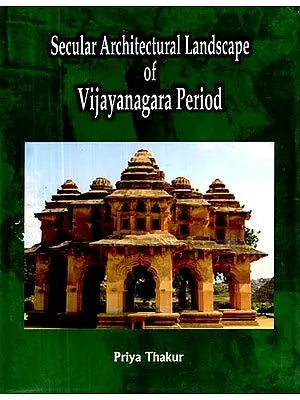 Secular Architectural Landscape of Vijayanagara Period