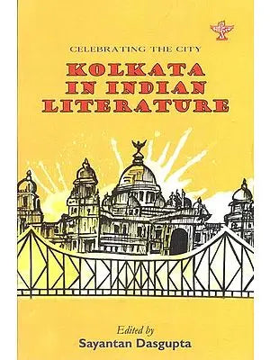 Celebrating the City- Kolkata in Indian Literature