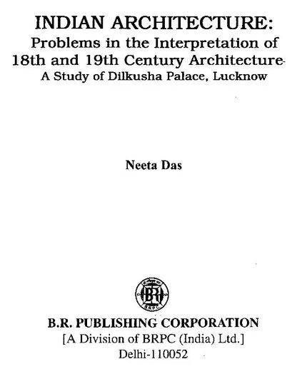 Indian Architecture: Problems in the Interpretation of 18th and 19th Century Architecture: A Study of Dilkusha Palace, Lucknow