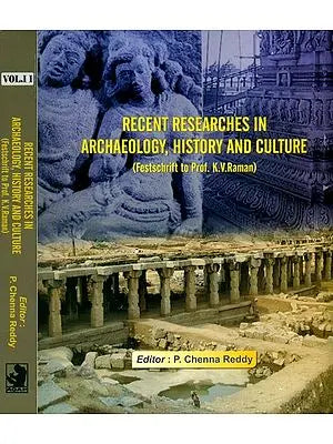 Recent Researches in Archaeology, History and Culture- Festschrift to Prof. K.V. Raman (Set of 2 Volumes)