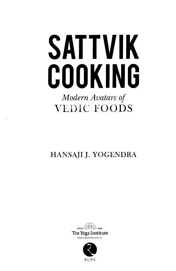 Sattvik Cooking: Modern Avatars of Vedic Foods