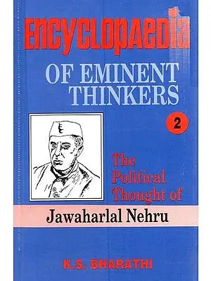 Encyclopaedia of Eminent Thinkers: The Political Thought of Jawaharlal Nehru