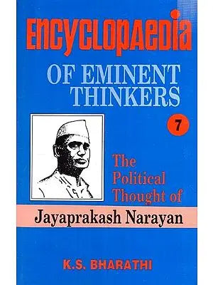 Encyclopaedia of Eminent Thinkers: The Political Thought of Jayaprakash Narayan