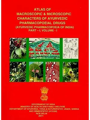 Atlas of Macroscopic & Microscopic Characters of Ayurvedic Pharmacopoeial Drugs: Ayurvedic Pharmacopoeia of India (Part-1, Volume-1)