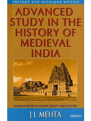 Advanced Study in the History of Medieval India Volume III: Medieval Indian Society and Culture