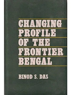 Changing Profile of the Frontier Bengal (1751-1833) (An Old and Rare Book)