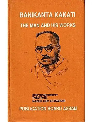 Banikanta Kakati: The Man And His Works (An Old and Rare Book)