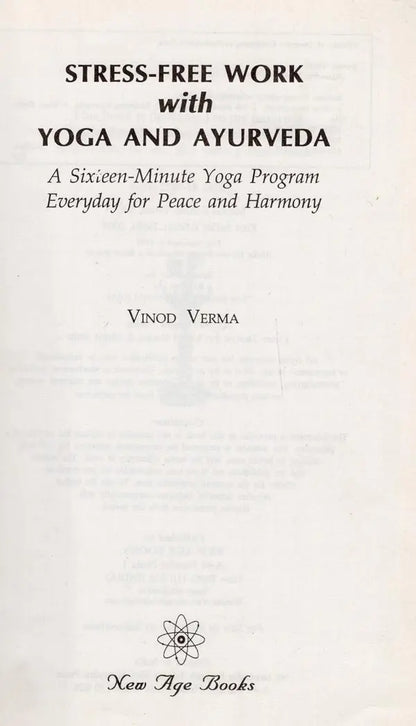 Stress-Free Work with Yoga and Ayurveda: A Sixteen Minute Yoga Program Everyday for Peace and Harmony