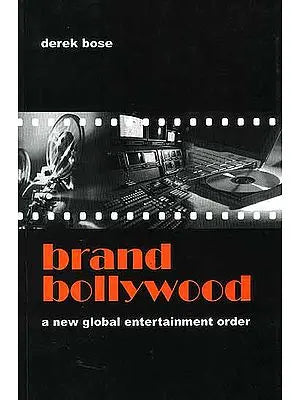 Brand Bollywood A New Global Entertainment Order