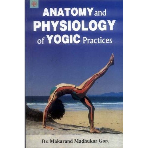 Anatomy and Physiology of Yogic Practices