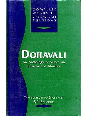 COMPLETE WORKS OF GOSWAMI TULSIDAS - Vol. IV. Dohavali (An Anthology of Verses on Dharma and Morality)