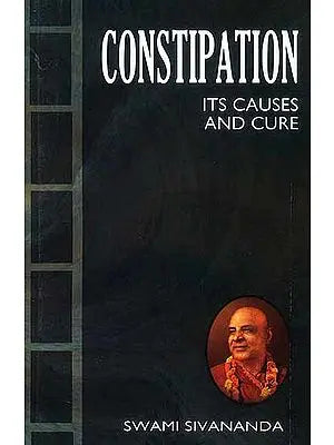 Constipation its Causes and Cure