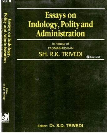 Essays on Indology, Polity And Administration-In Honour of Padmabhushan Sh. R. K. Trivedi in Set of 2 Volumes ( An Old & Rare Book)