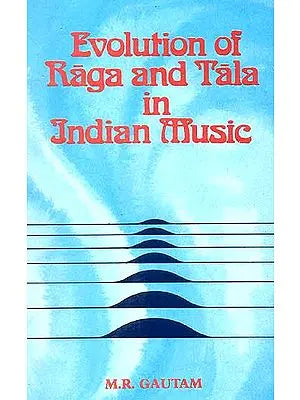 Evolution of Raga and Tala in Indian Music