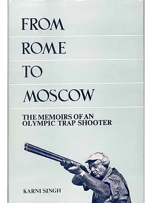 From Rome to Moscow- The Memoirs of An Olympic Trap Shooter (An Old and Rare Book)