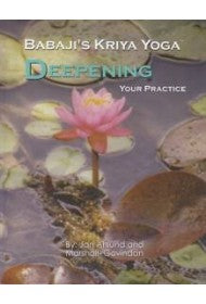 Babaji's kriya Yoga - Deepening Your Practice