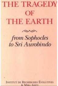 The Tragedy of the Earth: From Sophocles to Sri Aurobindo