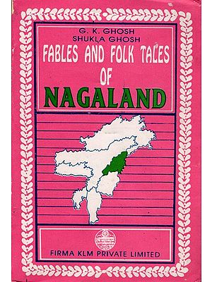 Fables and Folk Tales of Nagaland By G. K. Ghosh