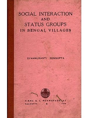 Social Interaction and Status Groups in Bengal Villages (An Old And Rare Book) By Shyamalkanti Sengupta