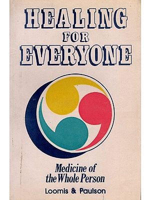 Healing for Everyone- Medicine of the Whole Person By Evarts G. Loomis