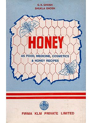 Honey- As Food, Medicine, Cosmetics & Honey Recipes By G. K. Ghosh