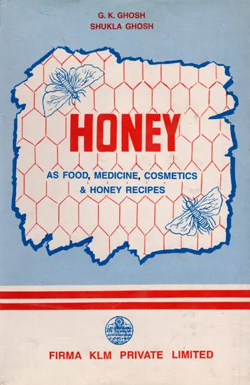 Honey- As Food, Medicine, Cosmetics & Honey Recipes
