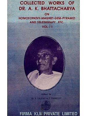 Collected Works of Dr. A. K. Bhattacharya- On Homoeopathy-Magnet-Gem-Pyramid and Teletherapy Etc- Vol-1 (An Old And Rare Book) By S. Laskar