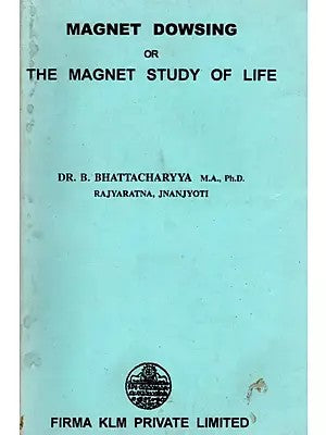 Magnet Dowsing or the Magnet Study of Life  (An Old and Rare Book) By Benoytosh Bhattacharyya