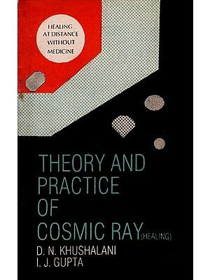 Theory and Practice of Cosmic Ray (Healing) An Old and Rare Book By D. N. Khushalani