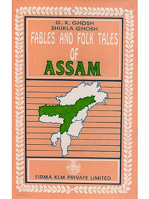 Fables and Folk Tales of Assam By G. K. Ghosh