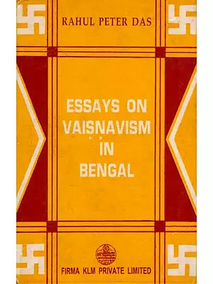 Essays on Vaisnavism in Bengal By Rahul Peter Das