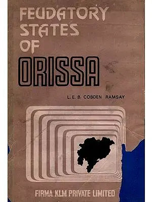 Feudatory States of Orissa By L. E. B. Cobden Ramsay