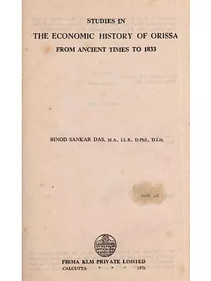 Studies in the Economic History of Orissa from Ancient Times to 1833 By Binod Sankar Das