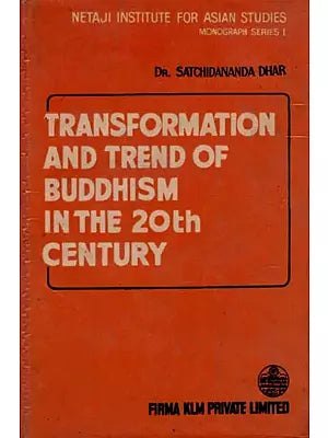 Transformation and Trend of Buddhism in the 20th Century By Satchidananda Dhar