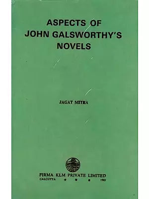 Aspects of John Galsworthy's Novels By Jagat Mitra