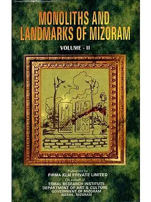 Monoliths and Landmarks of Mizoram- Vol-2