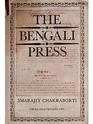 The Bengali Press (1818-1868)- A Study in the Growth of Public Opinion By Smarajit Chakraborti