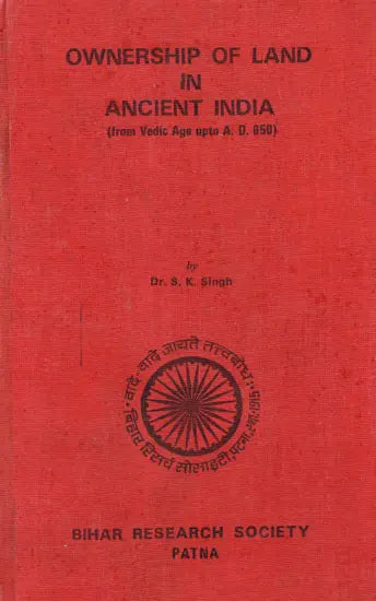 Ownership of Land in Ancient India (From Vedic Age upto A.D. 650) An Old and Rare Book