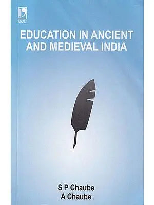 Education In Ancient And Medieval India (A Survey of the Main Features and a Critical Evaluation of Major Trends)