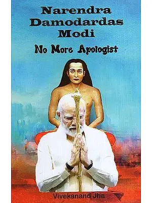 Narendra Damodardas Modi No More Apologist