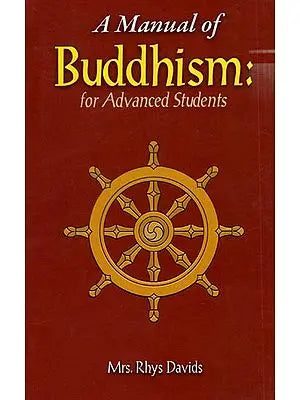 A Mannual of Buddhism for Advanced Students