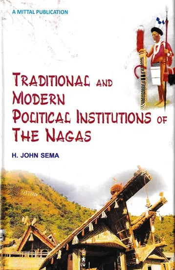 Traditional and Modern Political Institutions of the Nagas
