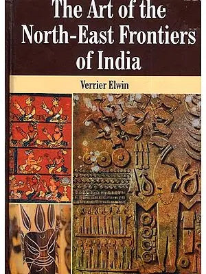The Art of The North- East Frontiers of India
