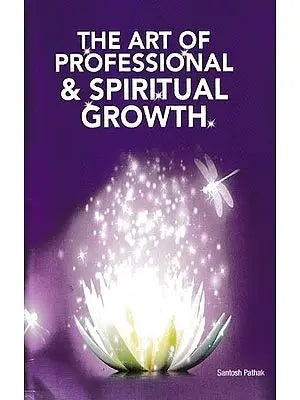 The Art of Professional & Spiritual Growth